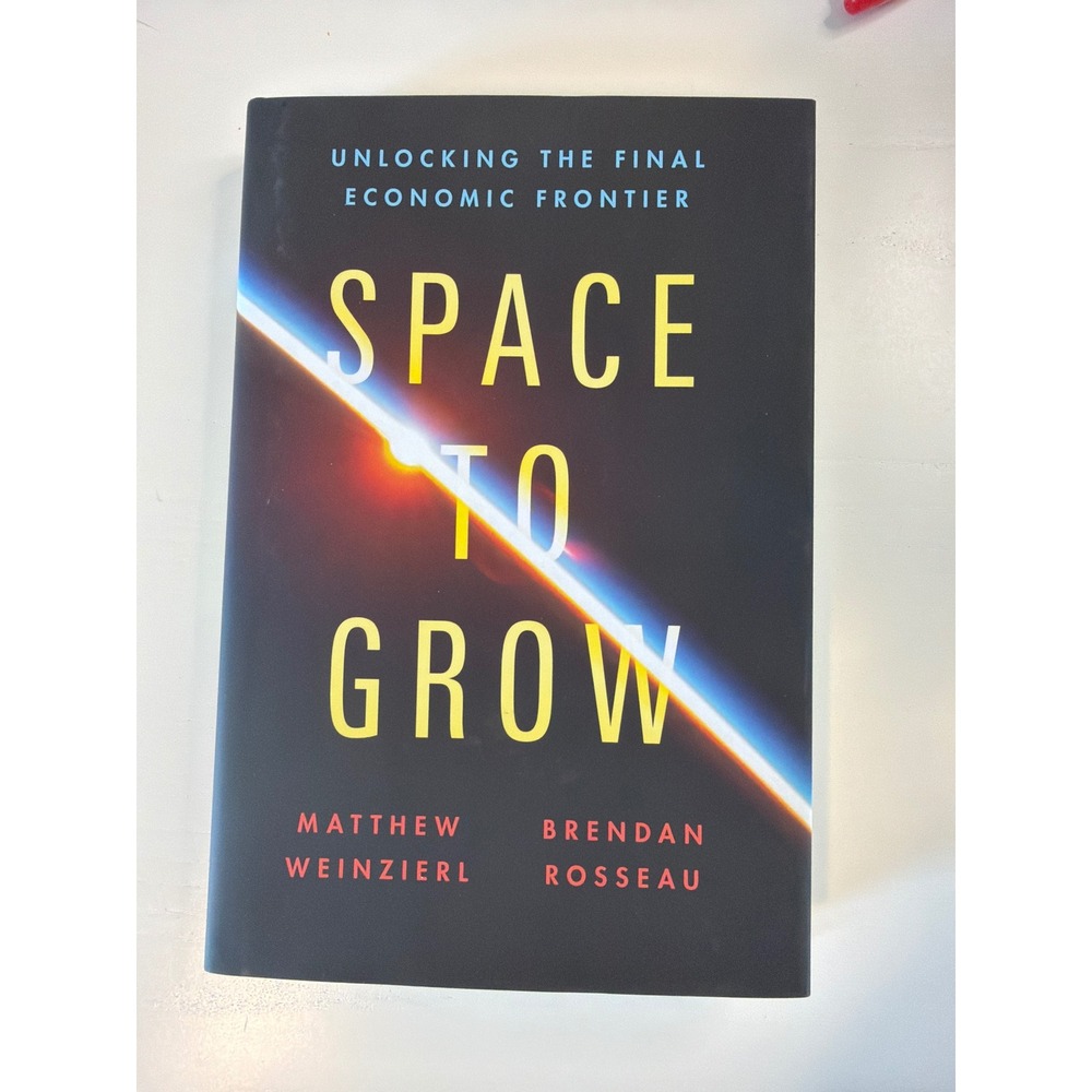Space to Grow Unlocking the Final Economic Frontier Weinzierl Rosseau HBR Book